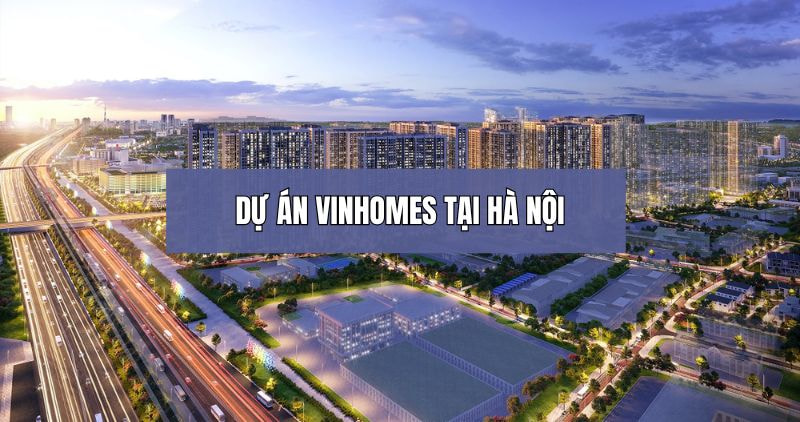 tim-hieu-chi-tiet-ve-du-an-vinhomes-tai-ha-noi